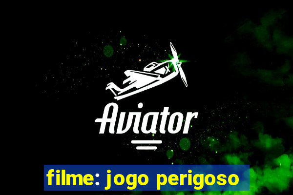 filme: jogo perigoso